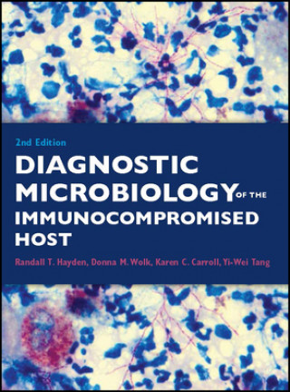 Kniha Diagnostic Microbiology of the Immunocompromised Host Second Edition Randall T. Hayden