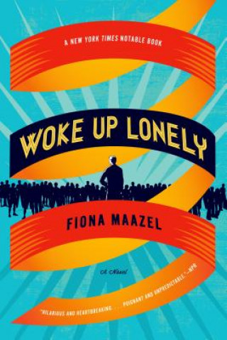 Könyv Woke Up Lonely Fiona Maazel