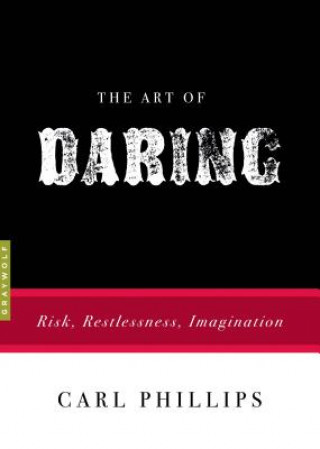 Könyv The Art of Daring Carl Phillips