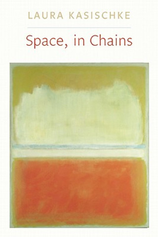 Knjiga Space, In Chains Laura Kasischke