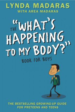 Carte The "What's Happening to My Body?" Book for Boys Lynda Madaras