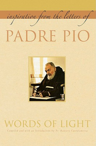 Kniha Words of Light: Inspiration from the Letters of Padre Pio Padre Pio
