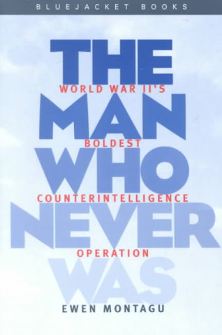 Книга Man Who Never Was Ewen Montagu