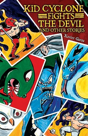Könyv Kid Cyclone Fights the Devil and Other Stories / Kid Ciclon Se Enfrenta a El Diablo Y Otras Historias Xavier Garza