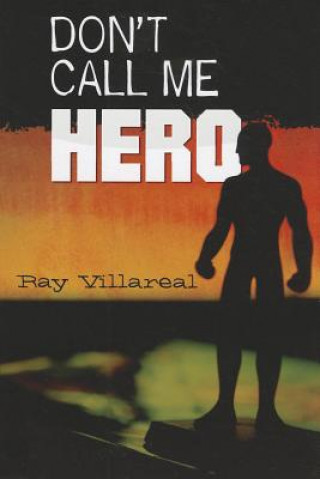 Книга Don't Call Me Hero Ray Villareal