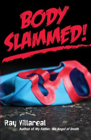 Kniha Body Slammed! Ray Villareal
