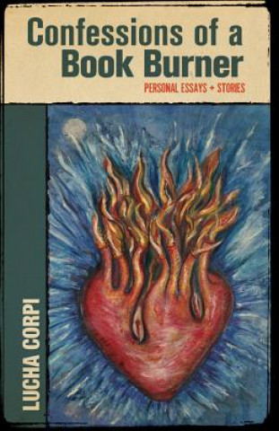 Carte Confessions of a Book Burner Lucha Corpi