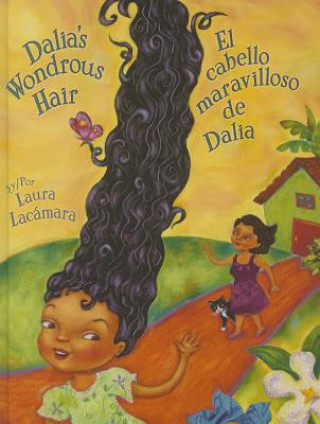 Książka Dalia's Wondrous Hair / El cabello maravilloso de Dalia Laura Lacámara