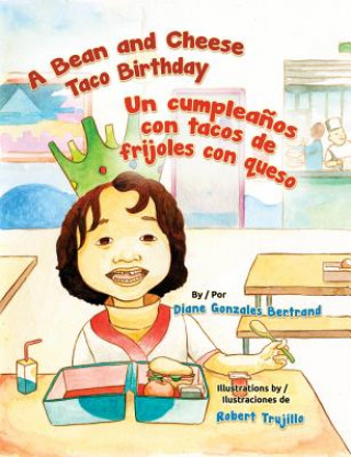 Kniha A Bean and Cheese Taco Birthday / Un cumpleańos con tacos de frijoles con queso Diane Gonzales Bertrand