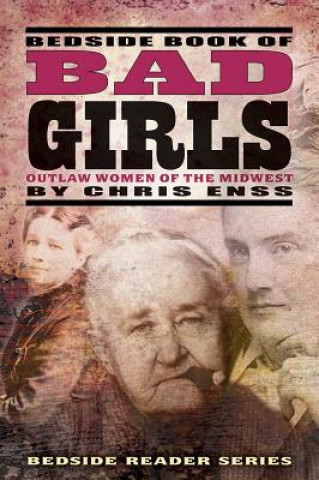 Książka Bedside Book of Bad Girls Chris Enss