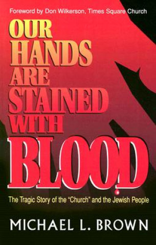 Kniha Our Hands Are Stained With Blood Michael L. Brown