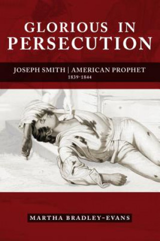 Kniha Glorious in Persecution Martha S. Bradley-evans