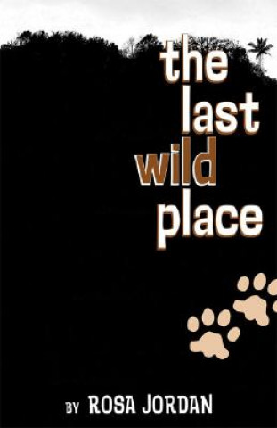 Carte The Last Wild Place Rosa Jordan