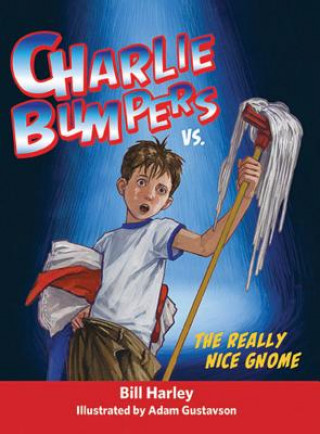 Kniha Charlie Bumpers vs. the Really Nice Gnome Bill Harley