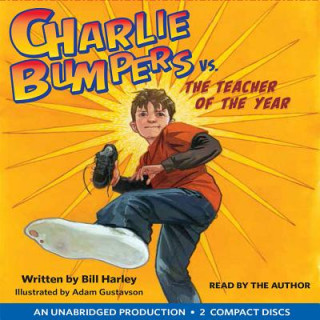 Audio Charlie Bumpers Vs. the Teacher of the Year Bill Harley