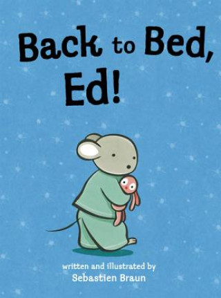 Kniha Back to Bed, Ed! Sebastien Braun