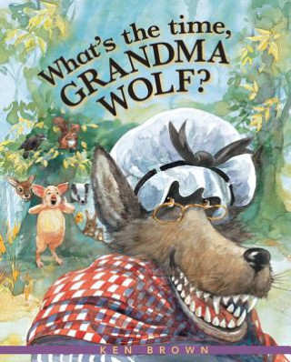 Kniha What's the Time, Grandma Wolf? Ken Brown