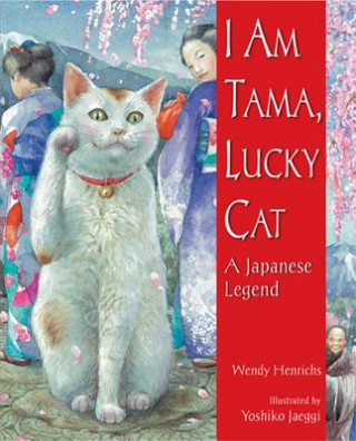 Knjiga I Am Tama, Lucky Cat Wendy Henrichs