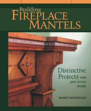 Knjiga Building Fireplace Mantels Mario Rodriguez