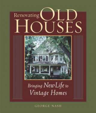 Carte Renovating Old Houses George Nash