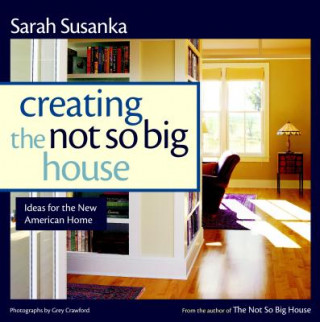 Buch Creating the Not So Big House Sarah Susanka