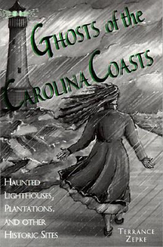 Livre Ghosts of the Carolina Coasts Terrance Zepke