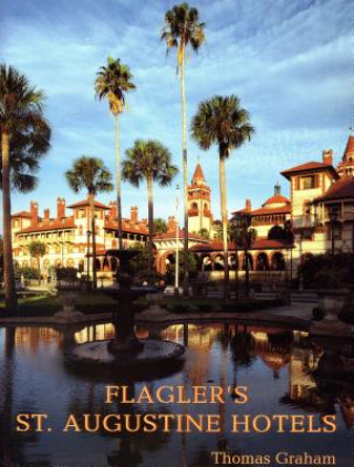 Carte Flagler's St. Augustine Hotels Thomas Graham