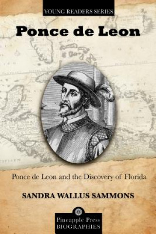 Carte Ponce de Leon and the Discovery of Florida Sandra Wallus Sammons