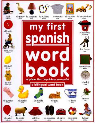 Kniha My First Spanish Word Book / Mi Primer Libro De Palabras EnEspanol Angela Wilkes
