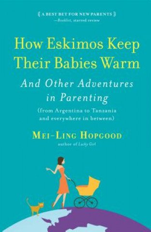 Kniha How Eskimos Keep Their Babies Warm Mei-ling Hopgood