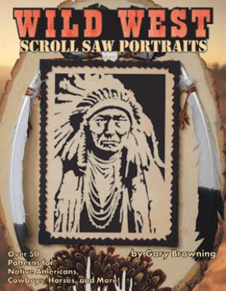 Kniha Wild West Scroll Saw Portraits Gary Browning