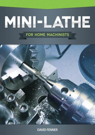Книга Mini-Lathe for Home Machinists David Fenner