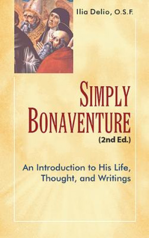 Könyv Simply Bonaventure, 2nd Edition Ilia Delio