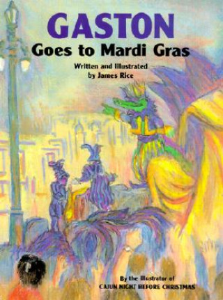Könyv Gaston Goes to Mardi Gras James Rice