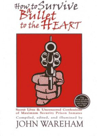 Book How to Survive a Bullet to the Heart John Wareham