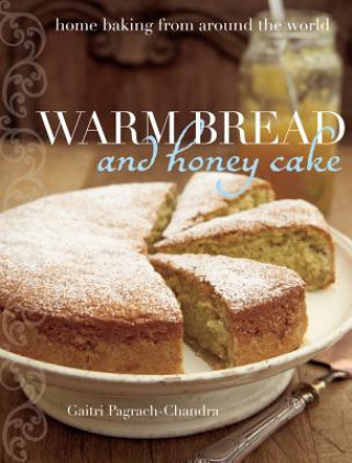 Kniha Warm Bread and Honey Cake Gaitri Pagrach-Chandra