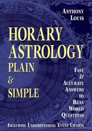 Könyv Horary Astrology Plain & Simple Anthony Louis