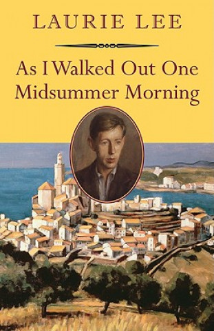 Kniha As I Walked Out One Midsummer Morning Laurie Lee