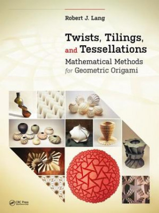 Könyv Twists, Tilings, and Tessellations Robert J. Lang