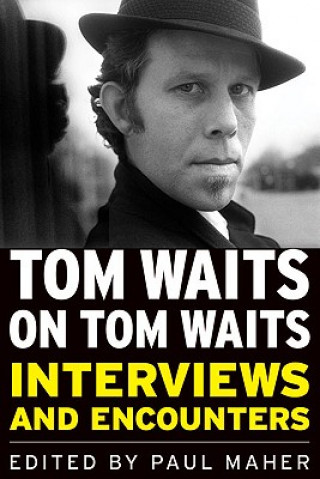 Kniha Tom Waits on Tom Waits Paul Maher