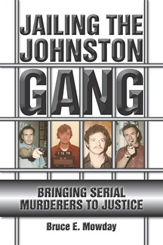 Könyv Jailing the Johnston Gang Bruce E. Mowday