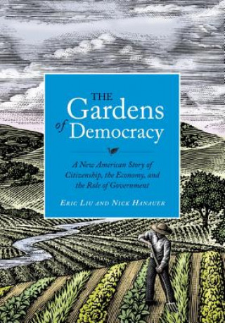 Kniha The Gardens of Democracy Eric Liu