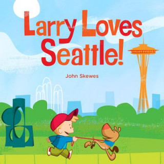 Kniha Larry Loves Seattle! John Skewes