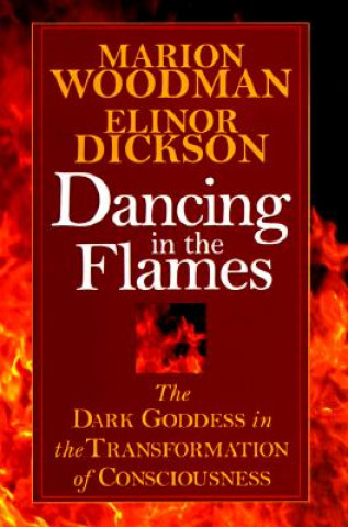 Knjiga Dancing in the Flames Marion Woodman