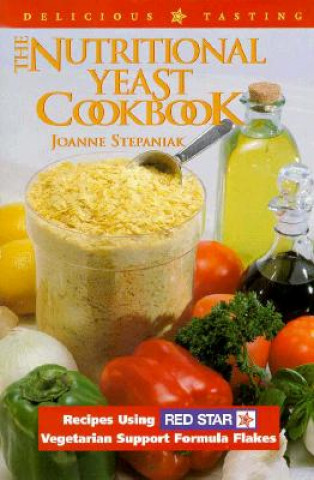 Kniha The Nutritional Yeast Cookbook Joanne Stepaniak