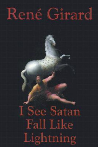 Kniha I See Satan Falling Like Lightning René Girard