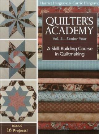 Kniha Quilter's Academy Vol. 4 - Senior Year Harriet Hargrave