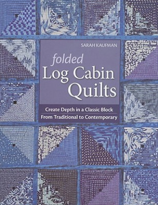 Книга Folded Log Cabin Quilts Sarah Kaufman