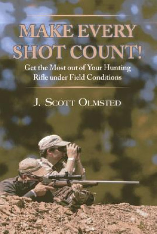 Kniha Make Every Shot Count! J. Scott Olmsted