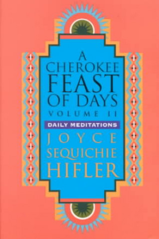 Kniha Cherokee Feast of Days, Volume II Joyce Sequichie Hifler